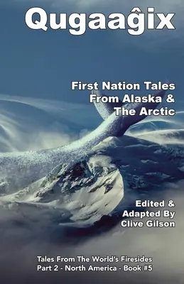 Qugaaĝix̂ - Príbehy prvého národa z Aljašky a Arktídy - Qugaaĝix̂ - First Nation Tales From Alaska & The Arctic
