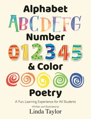 Abeceda, čísla a farebné básne: Zábavné učenie pre všetkých žiakov - Alphabet, Number & Color Poetry: A Fun, Learning Experience for All Students