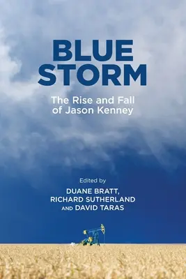 Modrá búrka: Vzostup a pád Jasona Kenneyho - Blue Storm: The Rise and Fall of Jason Kenney