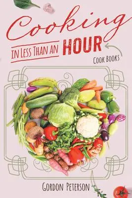 Varenie za menej ako hodinu: Knihy o varení - Cooking in Less than an Hour: Cook Books