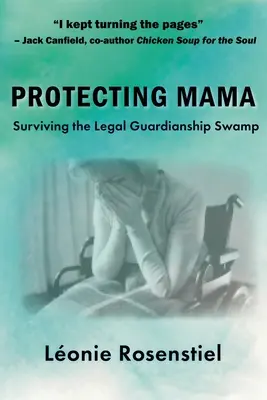 Chrániť mamu: Ako prežiť v bažine právneho opatrovníctva - Protecting Mama: Surviving the Legal Guardianship Swamp
