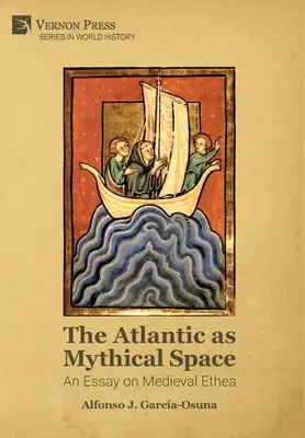 Atlantik ako mýtický priestor: An Essay on Medieval Ethea (Esej o stredovekej Etei) - The Atlantic as Mythical Space: An Essay on Medieval Ethea