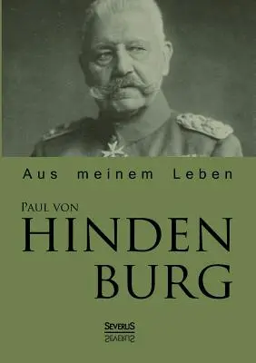 Paul von Hindenburg: Z môjho života - Paul von Hindenburg: Aus meinem Leben
