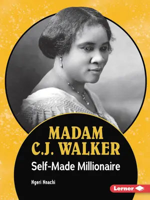 Madam C.J. Walkerová: Milionárka z vlastnej iniciatívy - Madam C.J. Walker: Self-Made Millionaire