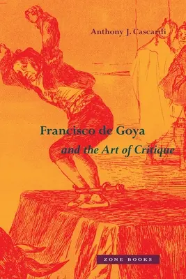 Francisco de Goya a umenie kritiky - Francisco de Goya and the Art of Critique