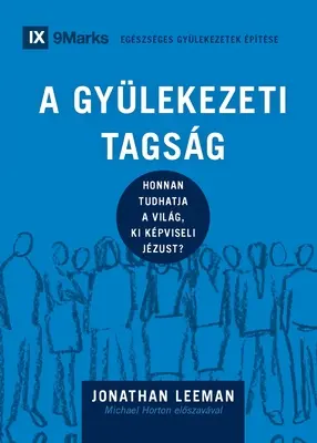 A Gylekezeti Tagsg (členstvo v cirkvi) (maďarsky): Cirkevná disciplína: Ako svet spozná, kto zastupuje Ježiša - A Gylekezeti Tagsg (Church Membership) (Hungarian): How the World Knows Who Represents Jesus
