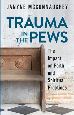 Trauma v laviciach: Vplyv na vieru a duchovné praktiky - Trauma in the Pews: The Impact on Faith and Spiritual Practices