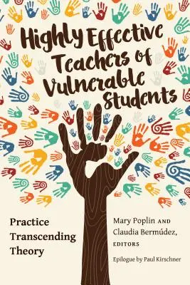 Vysoko efektívni učitelia zraniteľných žiakov; prax presahujúca teóriu - Highly Effective Teachers of Vulnerable Students; Practice Transcending Theory
