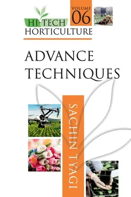 Hi-Tech záhradníctvo: Vydanie 6. zväzku: Pokročilé techniky - Hi-Tech Horticulture: Volume 6: Advance Techniques