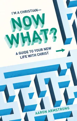 Som kresťan - čo teraz? Sprievodca novým životom s Kristom - I'm a Christian--Now What?: A Guide to Your New Life with Christ