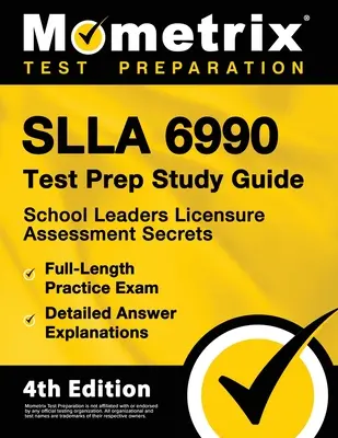 Slla 6990 Test Prep Study Guide - School Leaders Licensure Assessment Secrets, Full-Length Practice Exam, Detailed Answer Explanations: [4. vydanie] - Slla 6990 Test Prep Study Guide - School Leaders Licensure Assessment Secrets, Full-Length Practice Exam, Detailed Answer Explanations: [4th Edition]