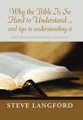 Prečo je Biblia taká ťažká na pochopenie... a tipy, ako jej porozumieť: (revidované a rozšírené vydanie) - Why the Bible Is so Hard to Understand ... and Tips to Understanding It: (Revised and Expanded Edition)