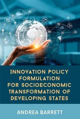 Formulovanie inovačnej politiky pre sociálno-ekonomickú transformáciu rozvojových štátov - Innovation Policy Formulation for Socioeconomic Transformation of Developing States