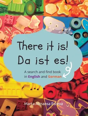 Tam to je! Da ist es!: Hľadaj a nájdi knihu v angličtine a nemčine - There it is! Da ist es!: A search and find book in English and German