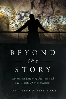 Za hranicami príbehu: Americká literárna fikcia a hranice materializmu - Beyond the Story: American Literary Fiction and the Limits of Materialism