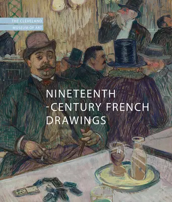 Francúzske kresby devätnásteho storočia: Múzeum umenia v Clevelande - Nineteenth-Century French Drawings: The Cleveland Museum of Art