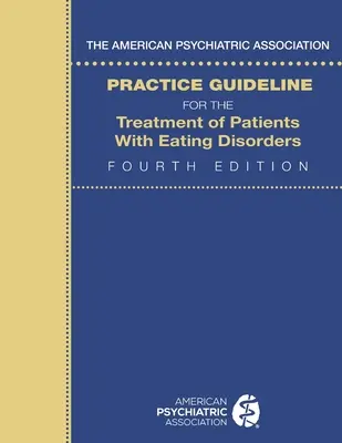Usmernenie Americkej psychiatrickej asociácie pre prax v liečbe pacientov s poruchami príjmu potravy - The American Psychiatric Association Practice Guideline for the Treatment of Patients with Eating Disorders