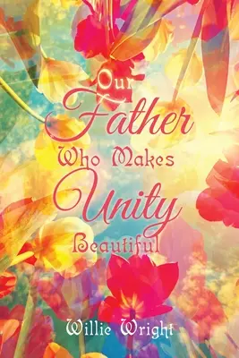 Náš Otec, ktorý robí jednotu krásnou - Our Father Who Makes Unity Beautiful