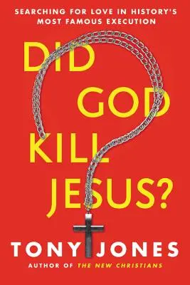 Zabil Boh Ježiša? Hľadanie lásky v najslávnejšej poprave histórie - Did God Kill Jesus?: Searching for Love in History's Most Famous Execution