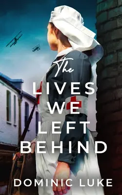 THE LIVES WE LEFT BEHIND sugestívna a očarujúca rodinná sága z prvej svetovej vojny - THE LIVES WE LEFT BEHIND an evocative and charming WW1 family saga