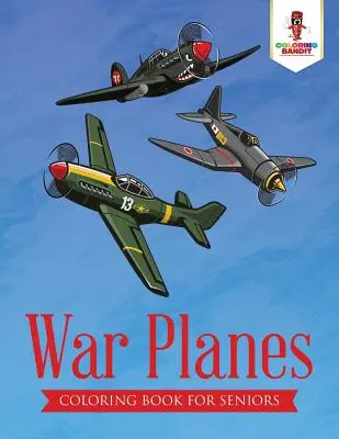 Vojnové lietadlá: Omaľovánky pre seniorov - War Planes: Coloring Book for Seniors