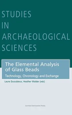 Analýza prvkov sklenených korálikov: Technológia, chronológia a výmena - The Elemental Analysis of Glass Beads: Technology, Chronology and Exchange