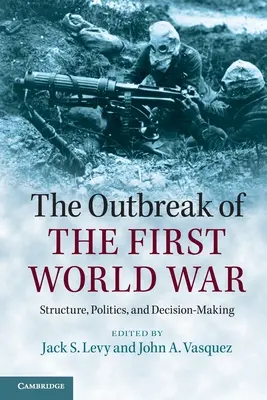 Vypuknutie prvej svetovej vojny: štruktúra, politika a rozhodovanie - The Outbreak of the First World War: Structure, Politics, and Decision-Making