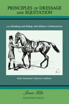 Princípy drezúry a jazdectva: známe aj ako „Breaking and Riding with full military commentaries - Principles of Dressage and Equitation: also known as 'Breaking and Riding with full military commentaries'