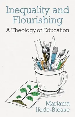 Nerovnosť a blahobyt: Teológia vzdelávania - Inequality and Flourishing: A Theology of Education