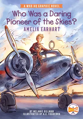 Kto bol odvážnym priekopníkom oblohy? Amelia Earhartová: Grafický román Who HQ - Who Was a Daring Pioneer of the Skies?: Amelia Earhart: A Who HQ Graphic Novel