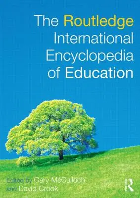 Routledge International Encyclopedia of Education - The Routledge International Encyclopedia of Education