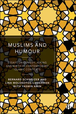 Moslimovia a humor: Eseje o komédii, žartovaní a veselosti v súčasnom islamskom kontexte - Muslims and Humour: Essays on Comedy, Joking, and Mirth in Contemporary Islamic Contexts