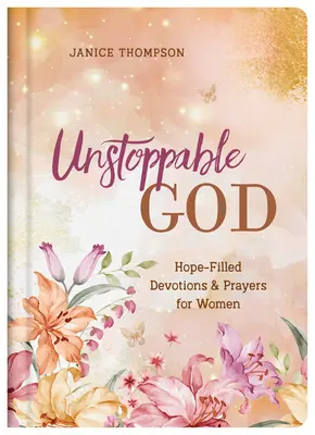 Nezastaviteľný Boh: Modlitby plné nádeje a modlitby pre ženy - Unstoppable God: Hope-Filled Devotions and Prayers for Women