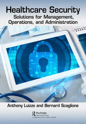 Bezpečnosť v zdravotníctve: Riešenia pre manažment, prevádzku a správu - Healthcare Security: Solutions for Management, Operations, and Administration
