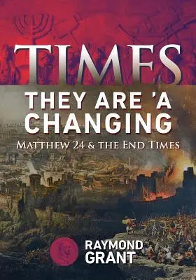 Časy sa menia: Matúš 24 a posledné časy - Times - They Are 'A Changing: Matthew 24 & the End Times