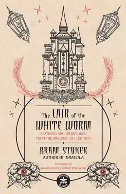 Dúpä bieleho červa: Zreštaurované a neskrátené pôvodné vydanie z roku 1911 - The Lair of the White Worm: Restored and Unabridged from the Original 1911 Edition