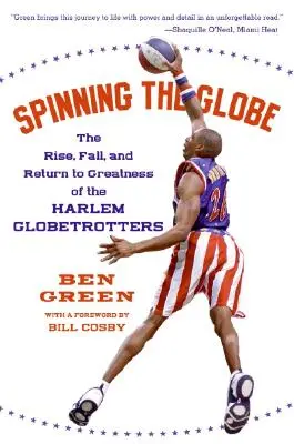Otáčanie zemegule: Vzostup, pád a návrat Harlem Globetrotters na výslnie - Spinning the Globe: The Rise, Fall, and Return to Greatness of the Harlem Globetrotters