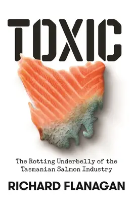 Toxické látky: Hnilobné podhubie tasmánskeho lososového priemyslu - Toxic: The Rotting Underbelly of the Tasmanian Salmon Industry