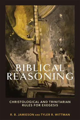 Biblická argumentácia: Kristologické a trinitárne pravidlá pre exegézu - Biblical Reasoning: Christological and Trinitarian Rules for Exegesis