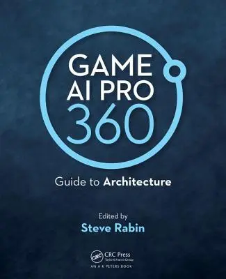 Game AI Pro 360: Sprievodca architektúrou - Game AI Pro 360: Guide to Architecture