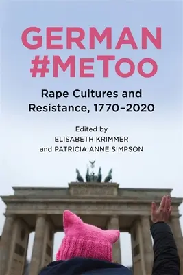 Nemecké #Metoo: Znásilnenie a odpor, 1770 - 2020 - German #Metoo: Rape Cultures and Resistance, 1770-2020