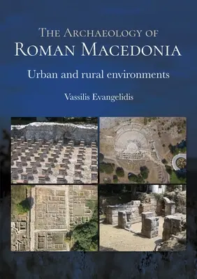 Archeológia rímskeho Macedónska: Mestské a vidiecke prostredie - The Archaeology of Roman Macedonia: Urban and Rural Environments