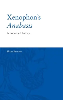 Xenofónova anabáza: Sokratovská história - Xenophon's Anabasis: A Socratic History