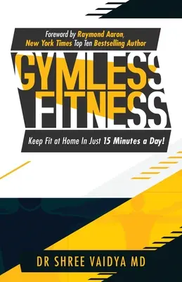 Fitness bez posilňovne: Udržujte sa fit doma, len za 15 minút denne! - Gymless Fitness: Keep fit, at home, in just 15 minutes a day!