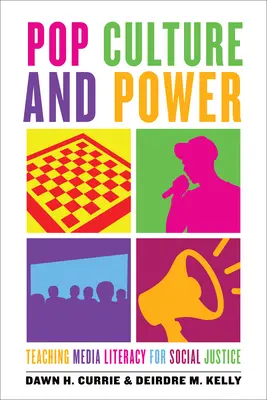 Popkultúra a moc: vyučovanie mediálnej gramotnosti pre sociálnu spravodlivosť - Pop Culture and Power: Teaching Media Literacy for Social Justice