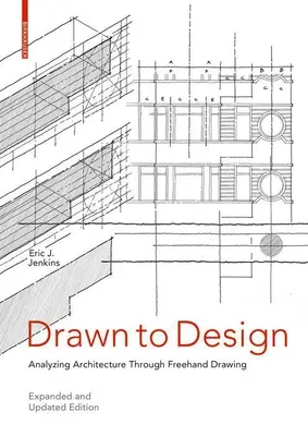 Drawn to Design: Analýza architektúry prostredníctvom kreslenia voľnou rukou - rozšírené a aktualizované vydanie - Drawn to Design: Analyzing Architecture Through FreeHand Drawing -- Expanded and Updated Edition