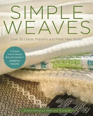 Jednoduché väzby: Viac ako 30 klasických vzorov a nových sviežich štýlov - Simple Weaves: Over 30 Classic Patterns and Fresh New Styles