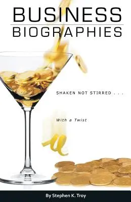 Podnikateľské životopisy: Svojimi životopismi: pretrepať, nemiešať ... s twistom - Business Biographies: Shaken, Not Stirred ... with a Twist