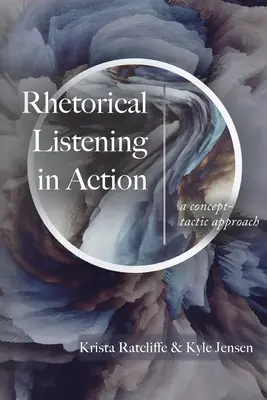 Rétorické počúvanie v akcii: A Concept-Tactic Approach - Rhetorical Listening in Action: A Concept-Tactic Approach