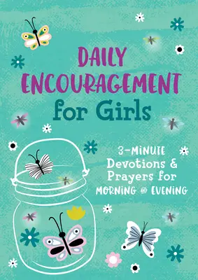 Denné povzbudenie pre dievčatá: Trojminútové pobožnosti a modlitby na ráno a večer - Daily Encouragement for Girls: 3-Minute Devotions and Prayers for Morning & Evening